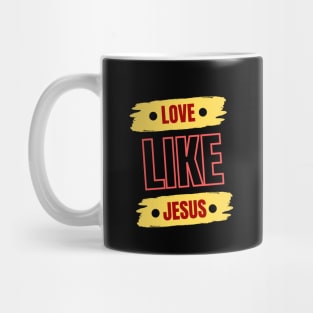 Love Like Jesus | Christian Typography Mug